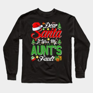 Dear Santa It Was My Aunts Fault Christmas Funny Chirtmas Gift Long Sleeve T-Shirt